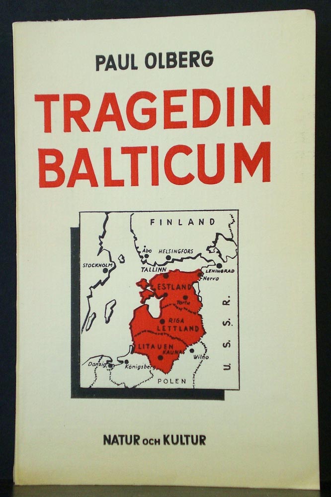 Tragedin Balticum. Annektionen av de fria republikerna Estland, Lettland och Litauen
