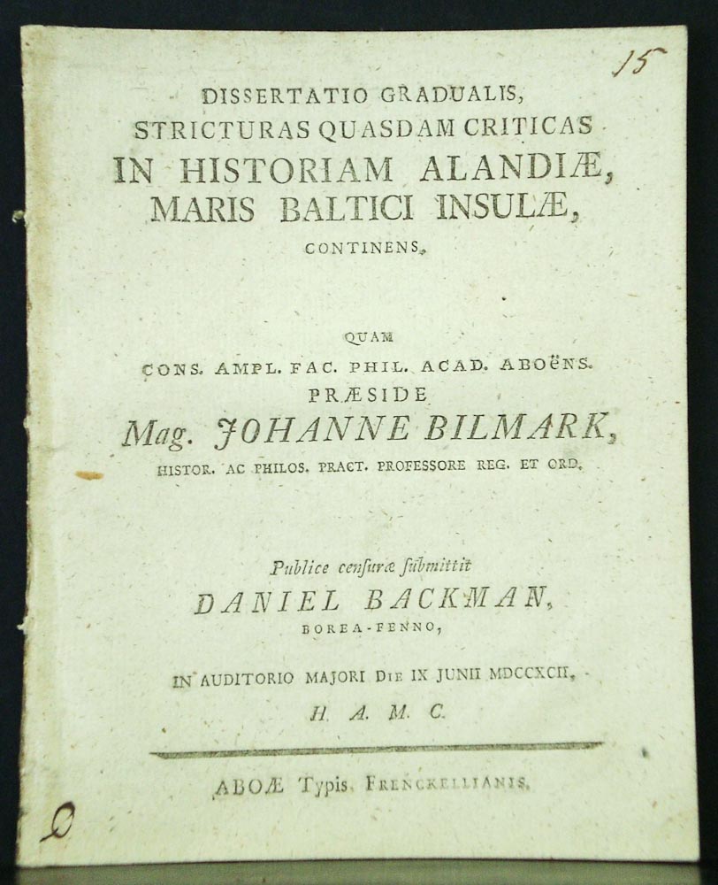 Bilmark, Johan: Diss. gradualis, stricturas quasdam criticas in historiam Alandiae Maris Baltici insulae, continens. Resp. Daniel Backman