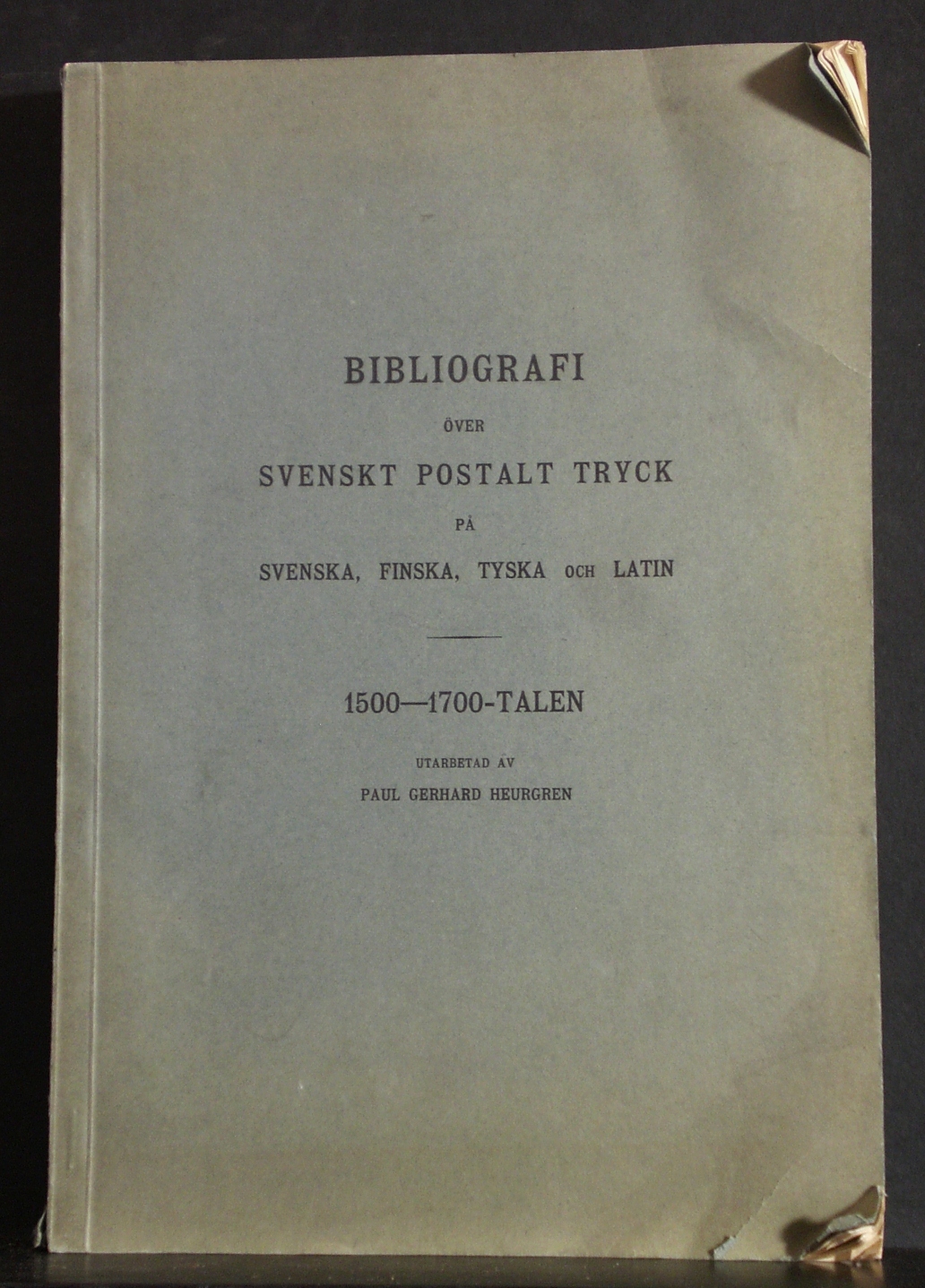 Heurgren, Paul Gerhard: Bibliografi över svenskt postalt tryck på svenska, finska, tyska och latin. 1500- 1700-talen