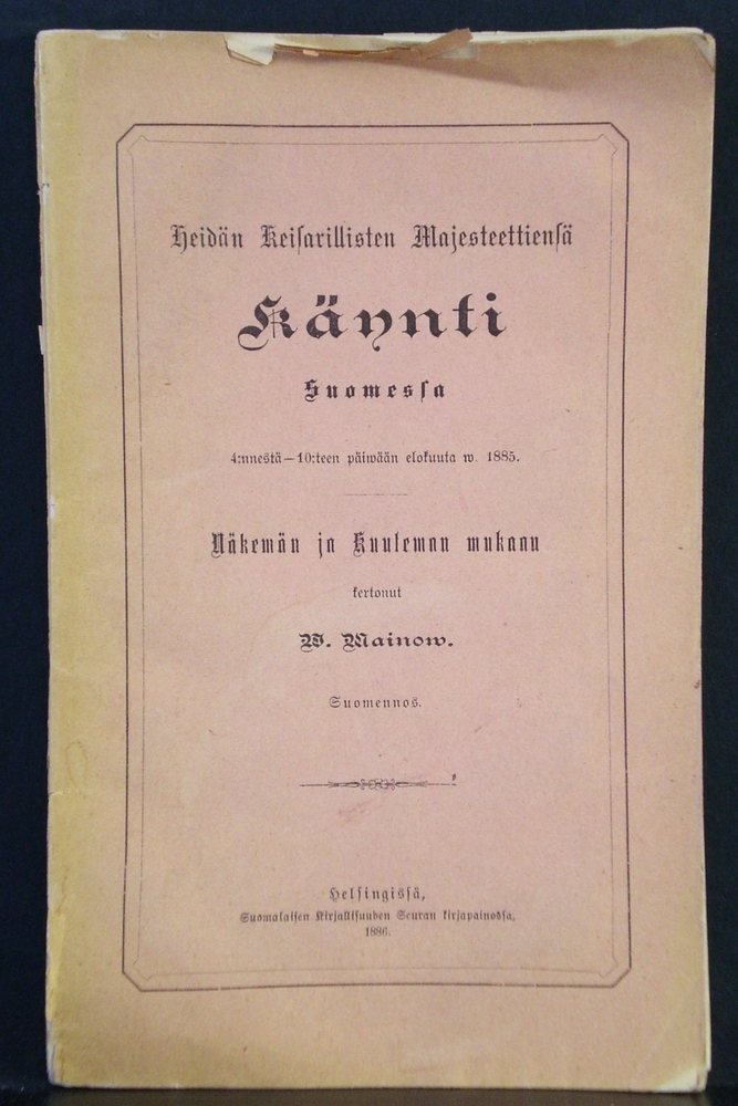 Heidän Keisarillisten Majesteettiensä käynti Suomessa 4:nnestä-10:teen päiwään elokuuta w. 1885. Näkemän ja kuuleman mukaan kertonut W. Mainow