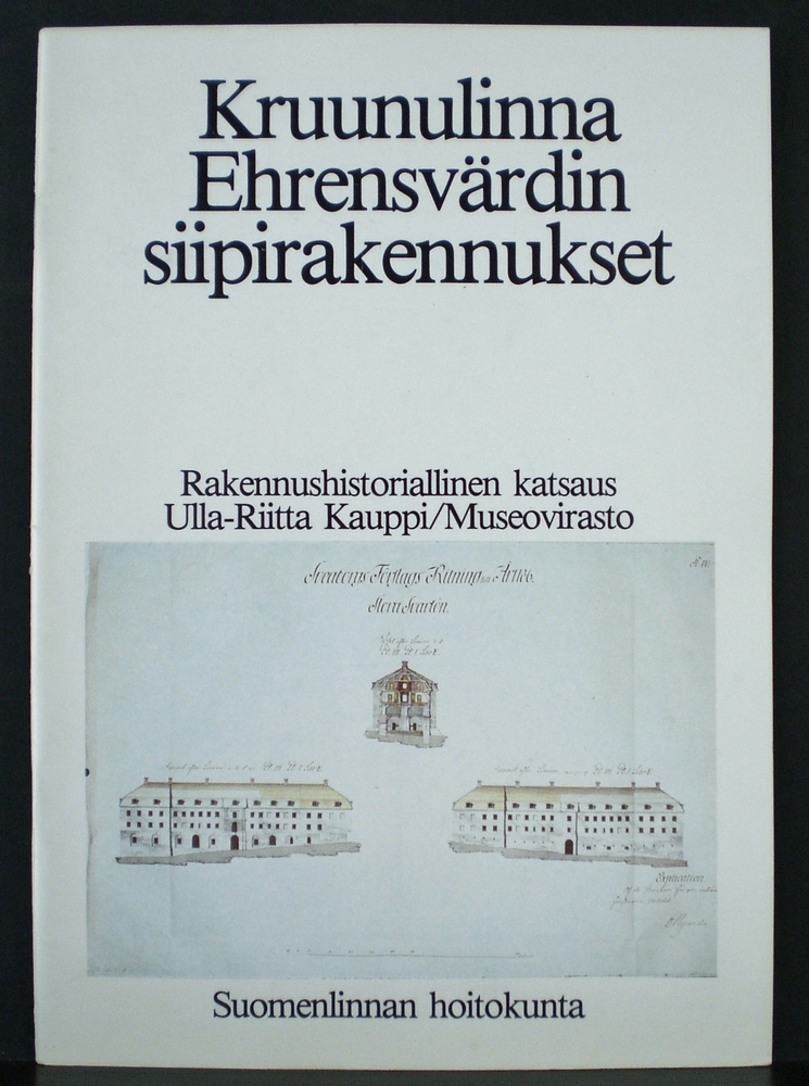 Helsinki - Helsingfors. Kauppi, Ulla-Riitta: Kruunulinna Ehrensvärdin siipirakennukset. Rakennushistoriallinen katsaus - kaupungit