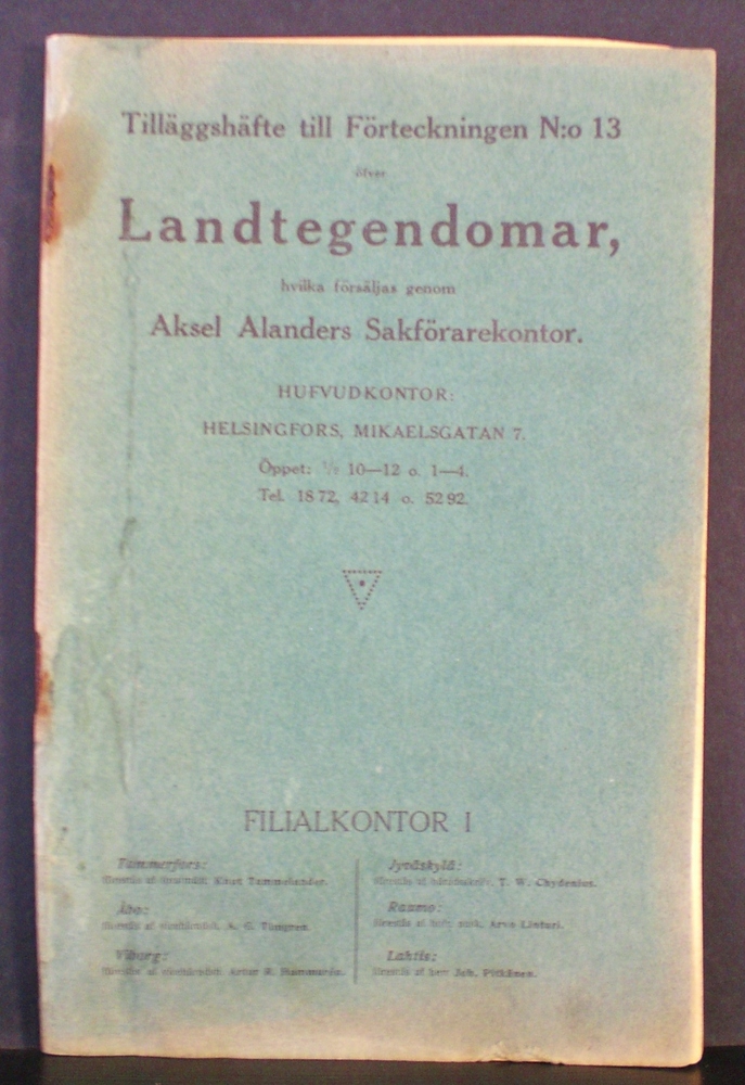 Tilläggshäfte till Föreningen N:o 13 öfver Landtegendomar hvilka försäljas genom Aksel Alanders Sakförarekontor
