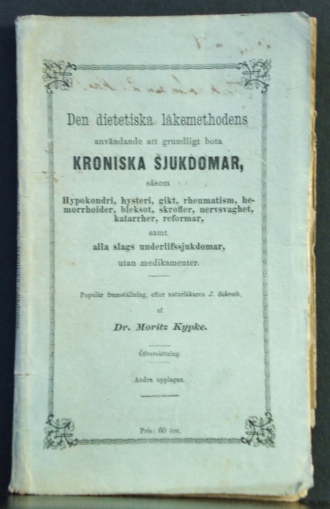 MORITZ KYPKE Den dietistiska läkemethodens användande att grundigt bota kroniska sjukdomar (1869)