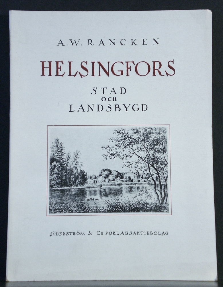 Helsinki - Helsingfors. Rancken, A.W.: Helsingfors stad och landsbygd - kaupungit