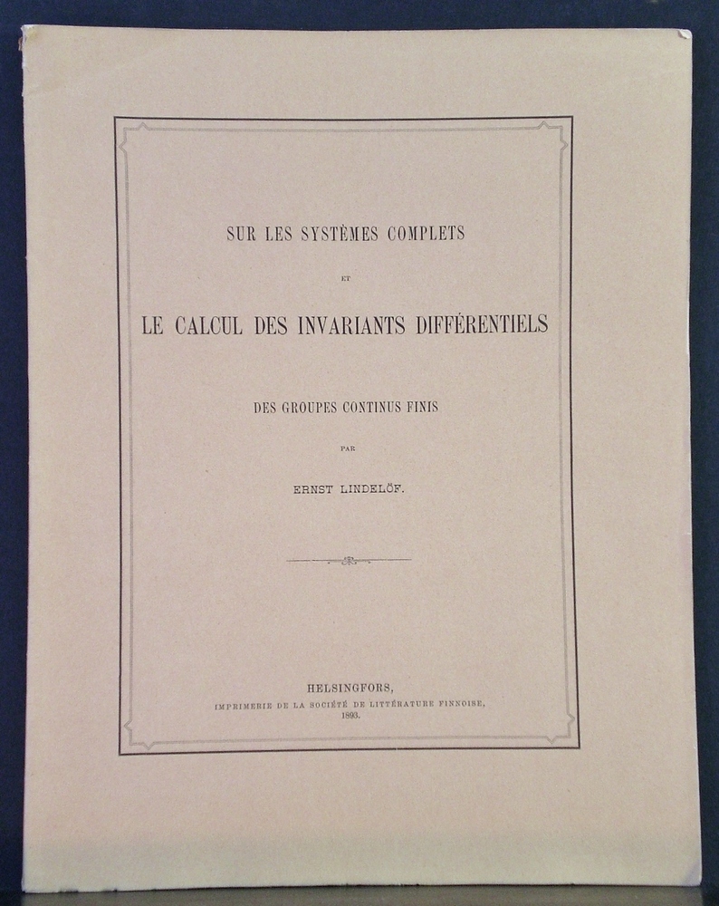 Sur les systèmes complets et le calcul des invariants différentiels des groupes continus finis par Ernst Lindelöf