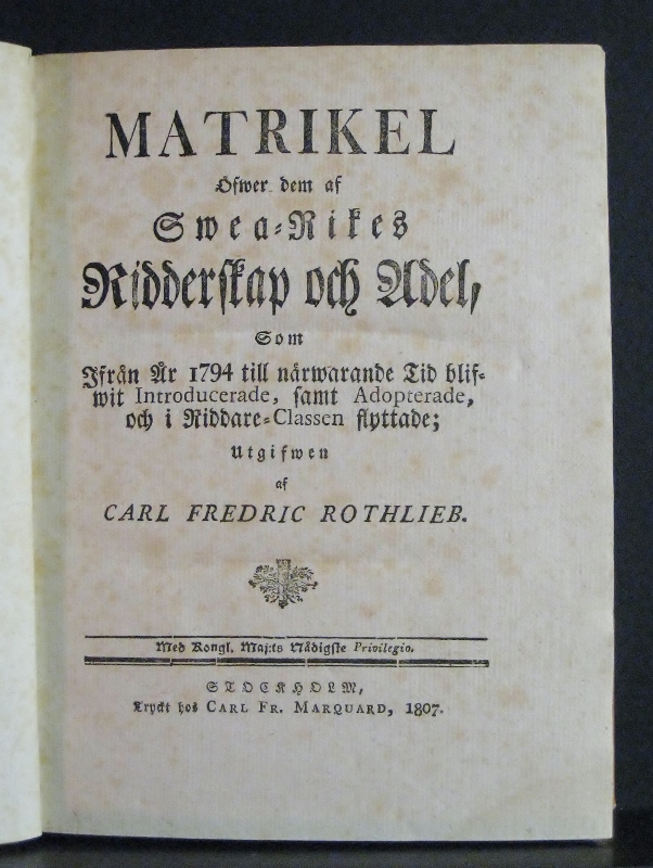 CARL FREDRIC ROTHLIEB Matrikel öfwer dem af Swea-rikes ridderskap och adel som ifrån år 1794 till närwarande tid blifwit introducerade