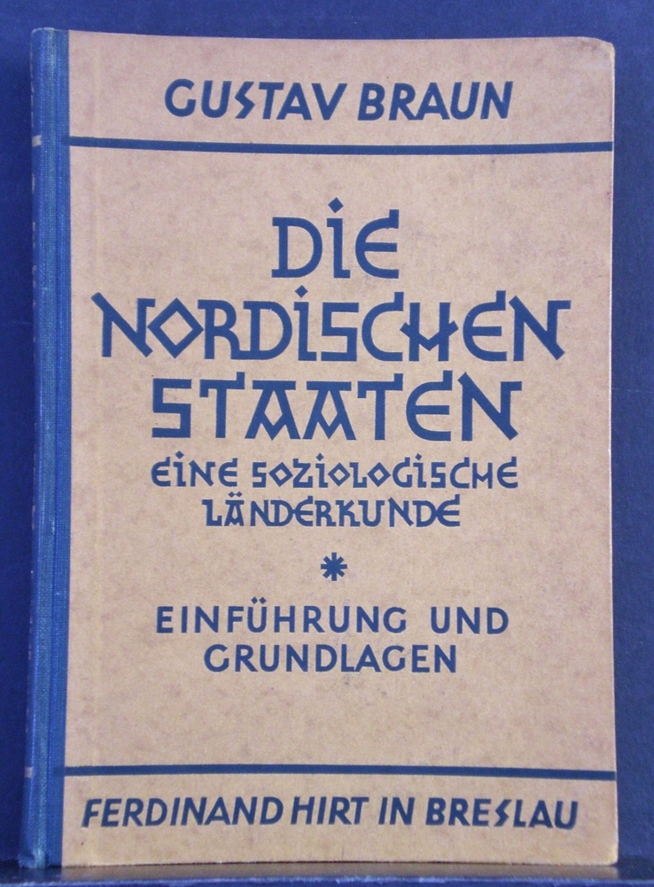 Gustav Braun Die nordischen Staaten. Norwegen, Schweden, Finnland. Eine soziologische Länderkunde. Einführung und Grundlagen