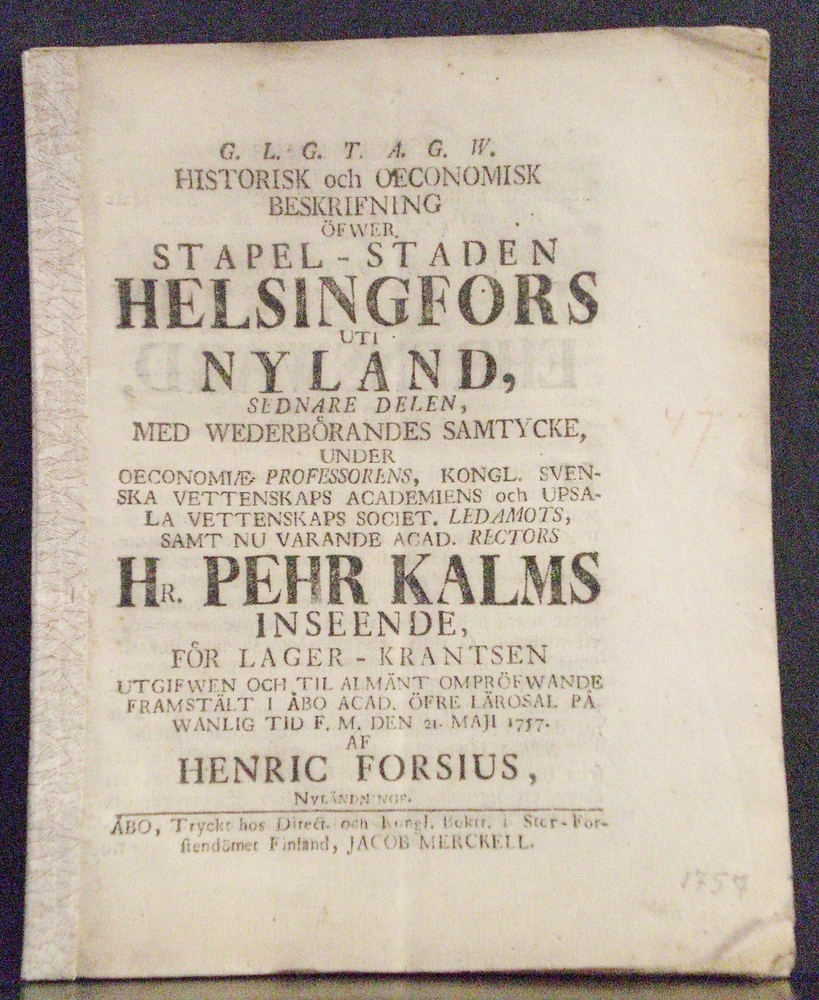 Helsinki - Helsingfors. Kalm, Pehr: Historisk och oeconomisk beskrifning öfwer stapel-staden Helsingfors uti Nyland, sednare delen. Resp. Henric Forsius - kaupungit