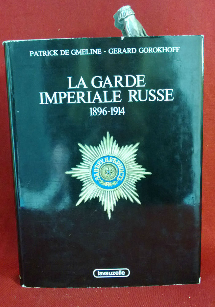 Gorokhoff, G. & de Gmeline, P.: La garde imperiale russe 1896-1914 - Venäjän historia ja maantiede