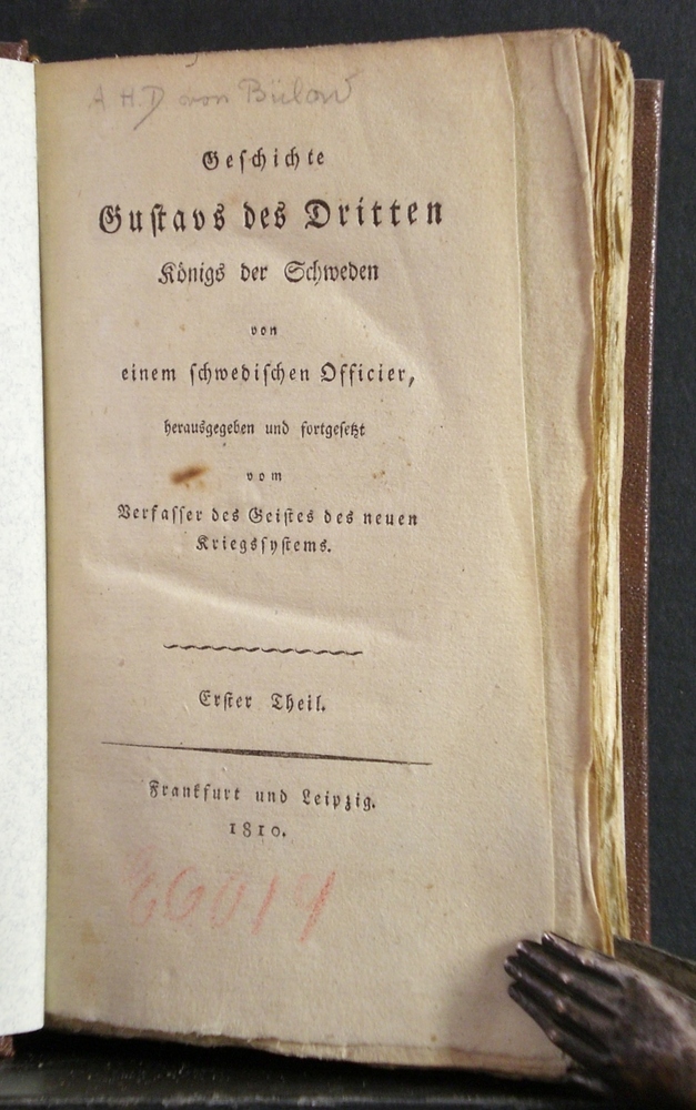 Bulow von, Adam H.D.: Geschichte Gustavs des Dritten Königs der Schweden von einem schwedischen Officier, herausgegeben und fortgesetzt vom Verfasser des neuen Kriegssystems. I-III Theil