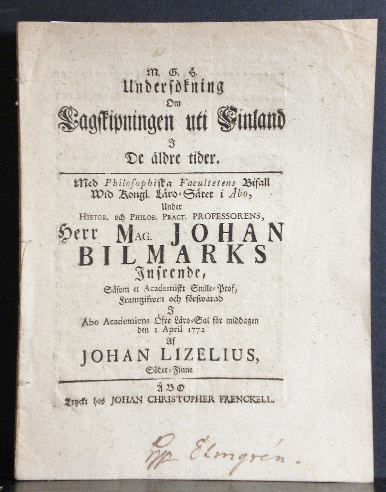 Bilmark, Johannes: Undersökning om lagskipningen uti Finland i de äldre tider. Resp. Johan Lizelius. Fortsättning af undersökningen om lagskipningen... Resp. Engelbrecht Rancken