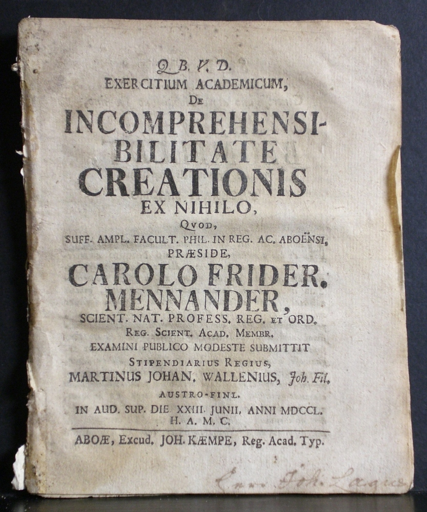 Mennander, Carolus Fridericus: Exercitium academicum de incomprehensibilitate creationis ex nihilo. Resp. Martinus Johan(nes) Wallenius - väitöskirjat