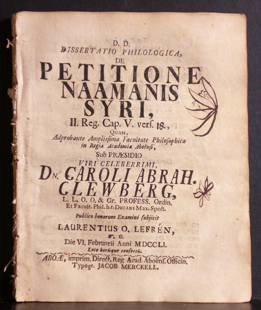 Clewberg, Carolus Abrahamus: Dissertatio philologica, de petitione Naamanis Syri II. Reg. cap. V. vers 18. Resp. Laurentius O(lavi) Lefrén - väitöskirjat