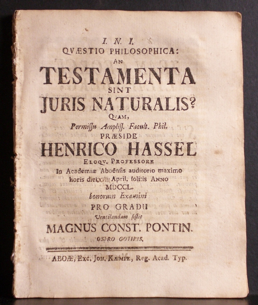 Hassel, Henricus: Quaestio philosophica: an testamenta sint juris naturalis? Resp. Magnus Const(ans) Pontin - väitöskirjat