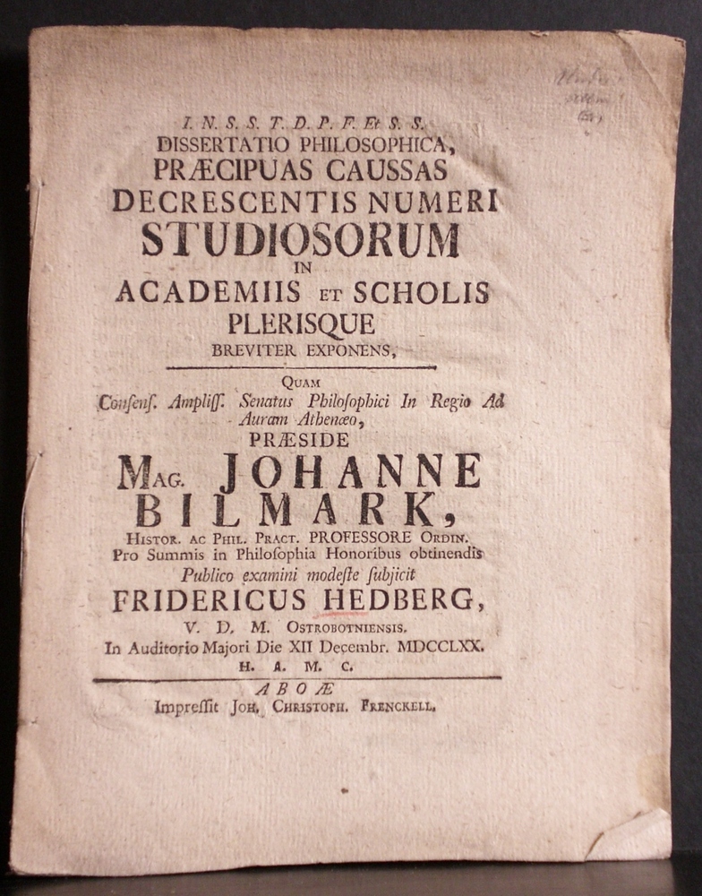 Bilmark, Johannes: Dissertatio philosophica, praecipuas caussas decrescentis numeri studiosorum in academiis et scholis plerisque breviter exponens. Resp. Fridericus Hedberg - väitöskirjat