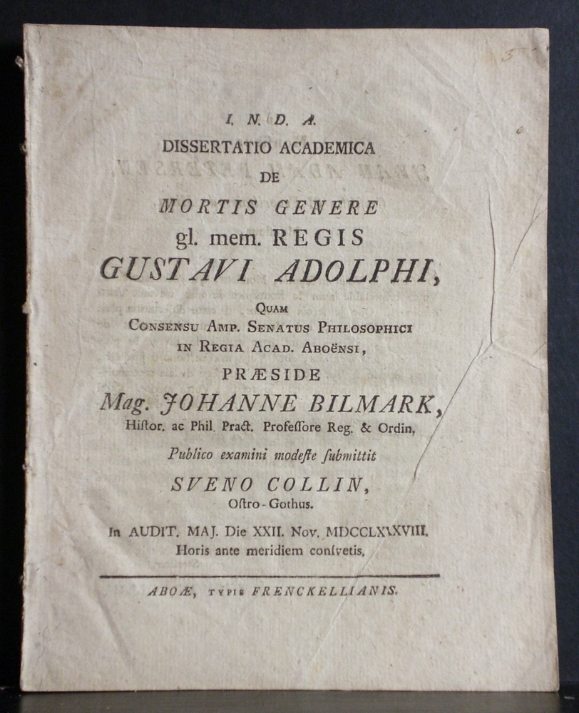 Bilmark, Johannes: De mortis genere gl(oriosae) mem(oriae) regis Gustavi Adophi. Resp. Sveno Collin - väitöskirjat