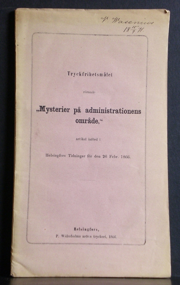 Tryckfrihetsmålet rörande "Mysterier på administrationens område," artikel införd i Helsingfors Tidningar för den 26 febr. 1866