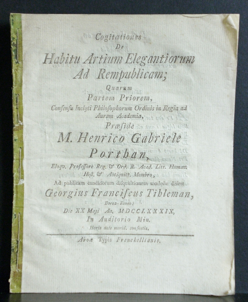 Porthan, Henric Gabriel: Cogitationes de habitu artium elegantiorum ad rempublicam. Partem priorem. Resp. Georgius Francisks Tihleman - väitöskirjat