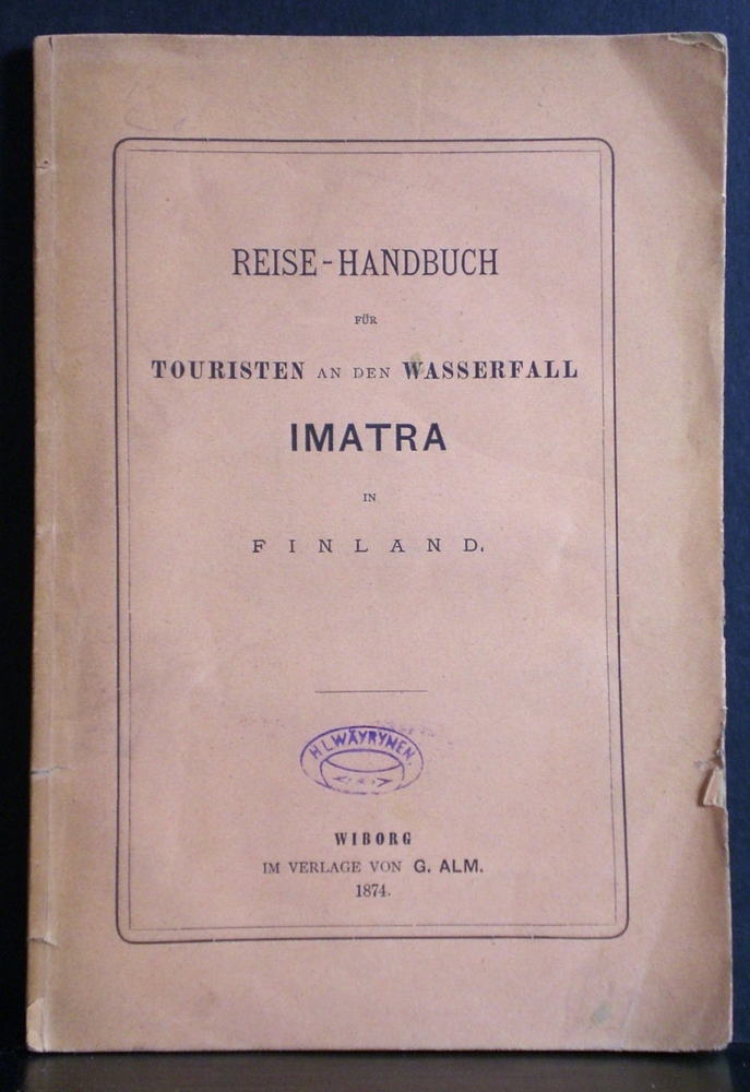 Rahkonen, A.: Der Wuoksi und dessen Wasserfall Imatra, der bedeutendste in Finland und ganz Europa. Reise-Handbuch