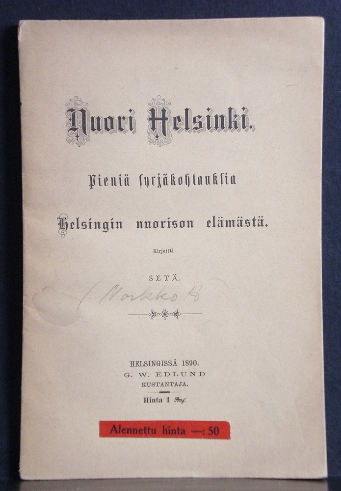 Helsinki - Helsingfors. Setä (Norkko, August): Nuori Helsinki. Pieniä syrjäkohtauksia Helsingin nuorison elämästä.. Kuvaelmia Helsingin elämästä - kaupungit