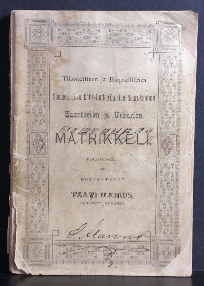 TAAVI ILENIUS Tilastollinen ja biografillinen Suomen Evankelis-lutherilaisten seurakuntain kanttorien ja urkurien matrikkeli (1888)