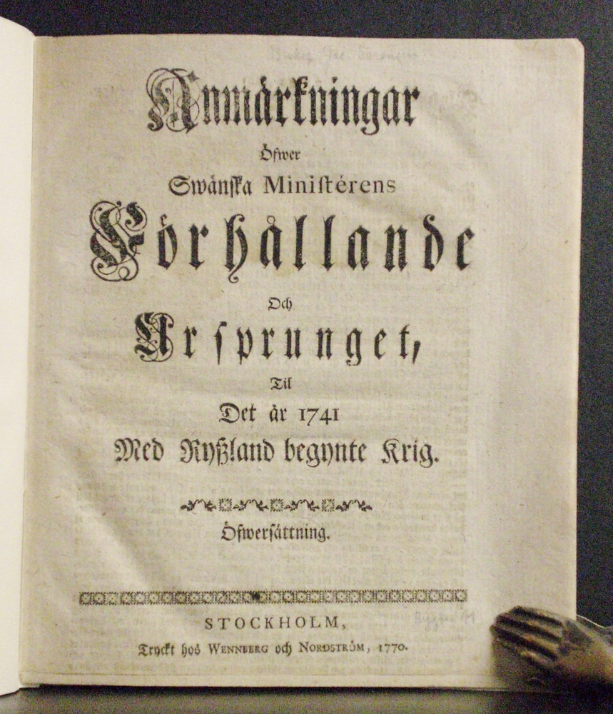 Anmärkningar öfwer Swänska Ministérens Förhållande och Ursprunget, til det år 1741 med Ryssland begynte Krig