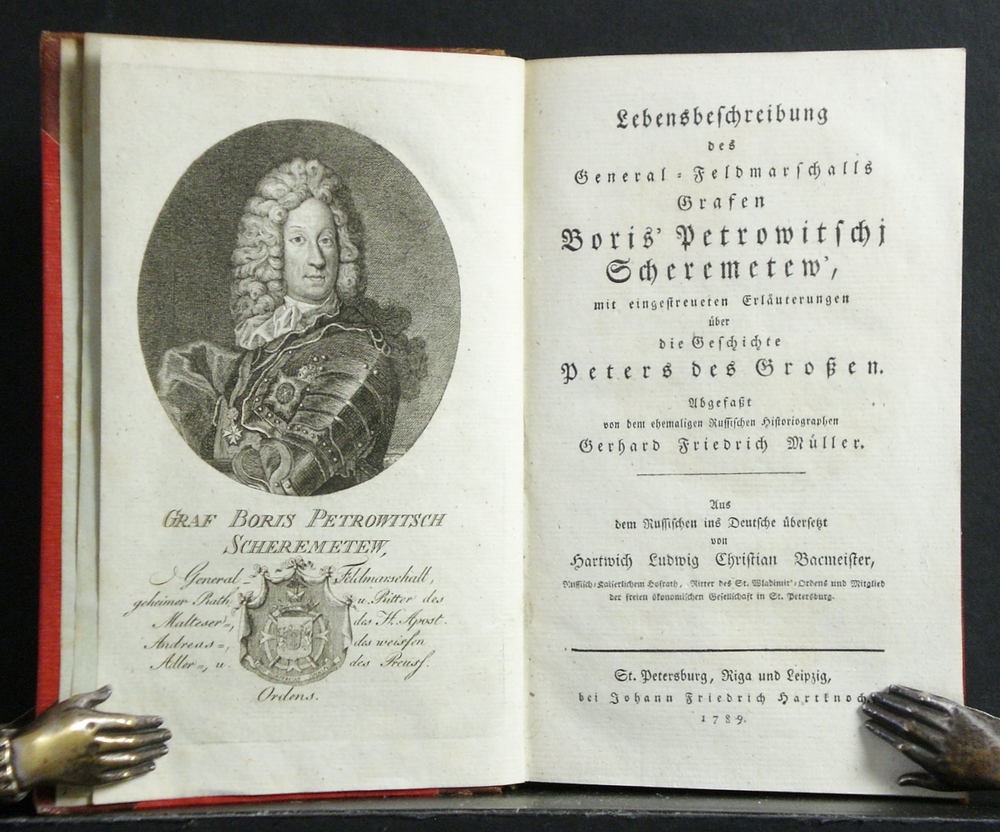 Scheremetew - Müller, Gerhard Friedrich. Halem von, Gerh. Ant.: Lebensbeschreibung des General-Feldmarschalls Grafen Boris' Petrowitschj Scheremetew', mit eingestreueten Erläuterungen über die Geschichte Peters des Grossen. Aus dem Russischen ins Deutsche übersetzt von Hartwich Ludwig Christian Bacmeister. Lebens - Venäjän historia ja maantiede