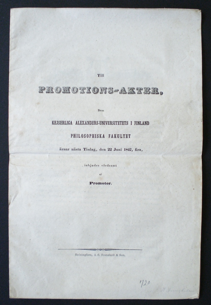 Till Promotions-akter, dem Kejserliga Alexanders-universitets i Finland philosophiska fakultet, ärnar nästa tisdag, den 22 juni 1847, fira, inbjudes vördsamt af Promotor