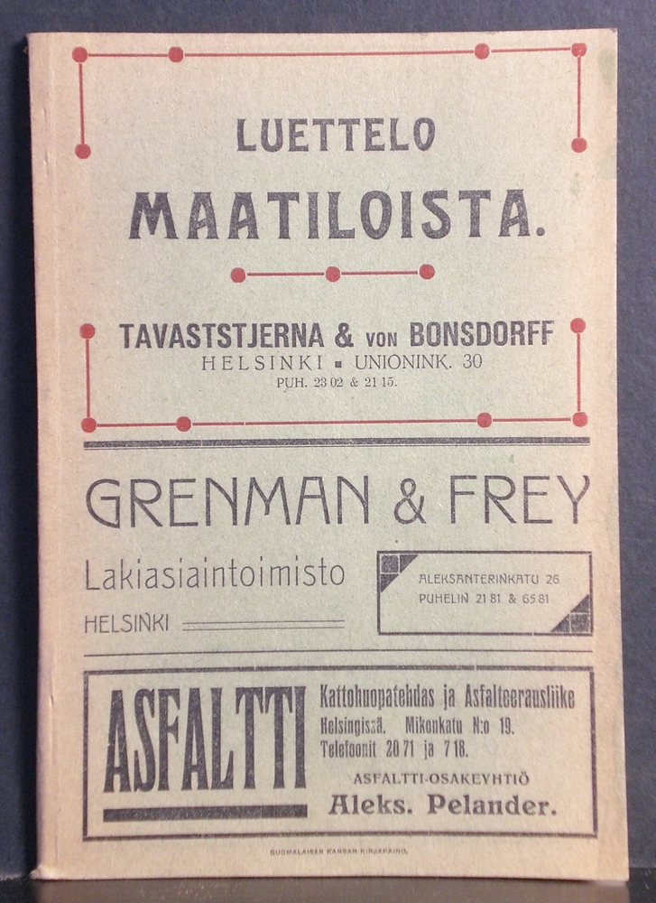 Luettelo maatiloista. Luettelo Tavaststjerna & Bonsdorff´in toimiston kautta myytäviksi jätetyistä kiinteimistöistä Katalog öfver landtegendomar. Förteckning öfver fastigheter, som lemnats till försäljning genom Tavaststjerna & von Bonsdorffs