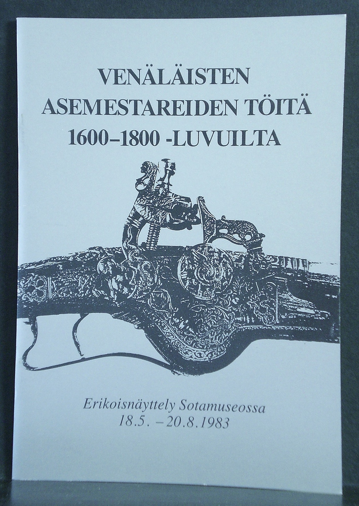 Venäläisten asemestareiden töitä 1600-1800-luvuilta Eremitaasin kokoelmista. Masterpieces of Russian armourers from the 17 th. to the 19 th. centuries in the Hermitage collection