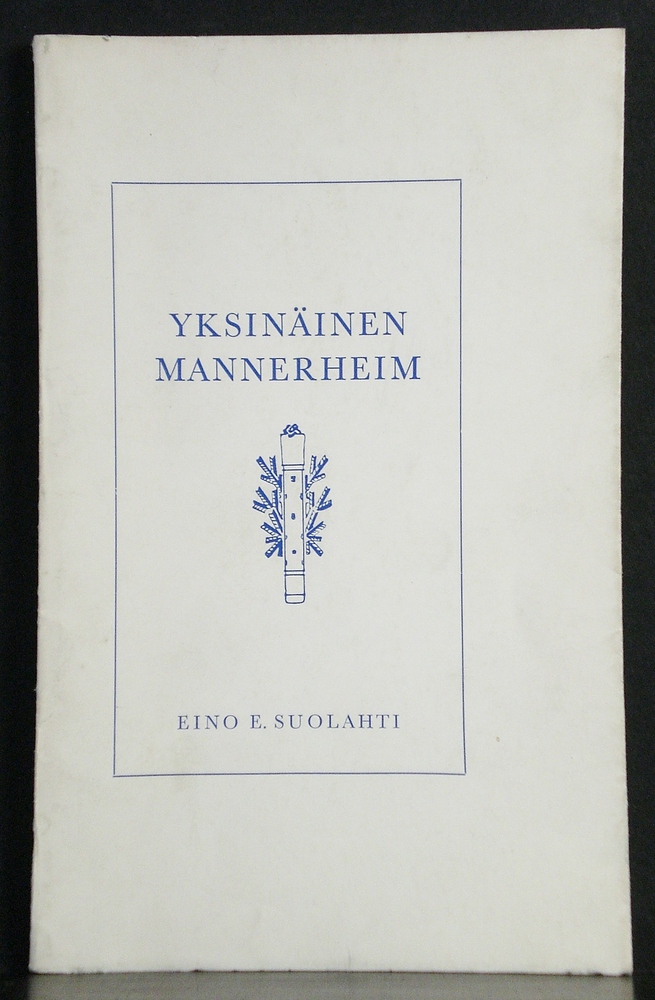 EINO E. SUOLAHTI Yksinäinen Mannerheim (1973)