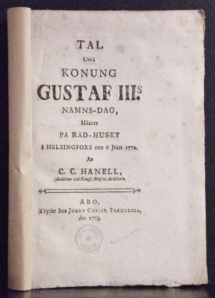 Tal uppå konung Gustaf III;s namns-dag, hållit på Råd-huset i Helsingfors den 6 Julii 1772 af C. C. Hanell