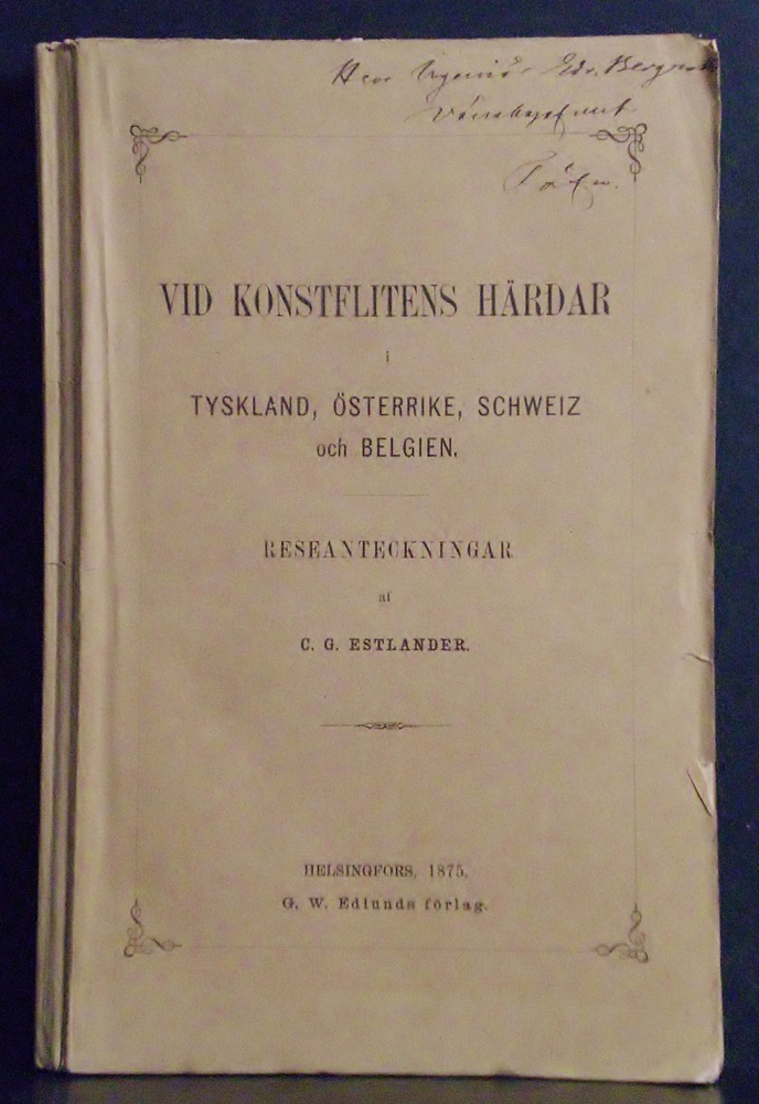 Estlander, C. G.: Vid konstflitens härdar i Tyskland, Österrike, Schweiz och Belgien. Reseanteckningar