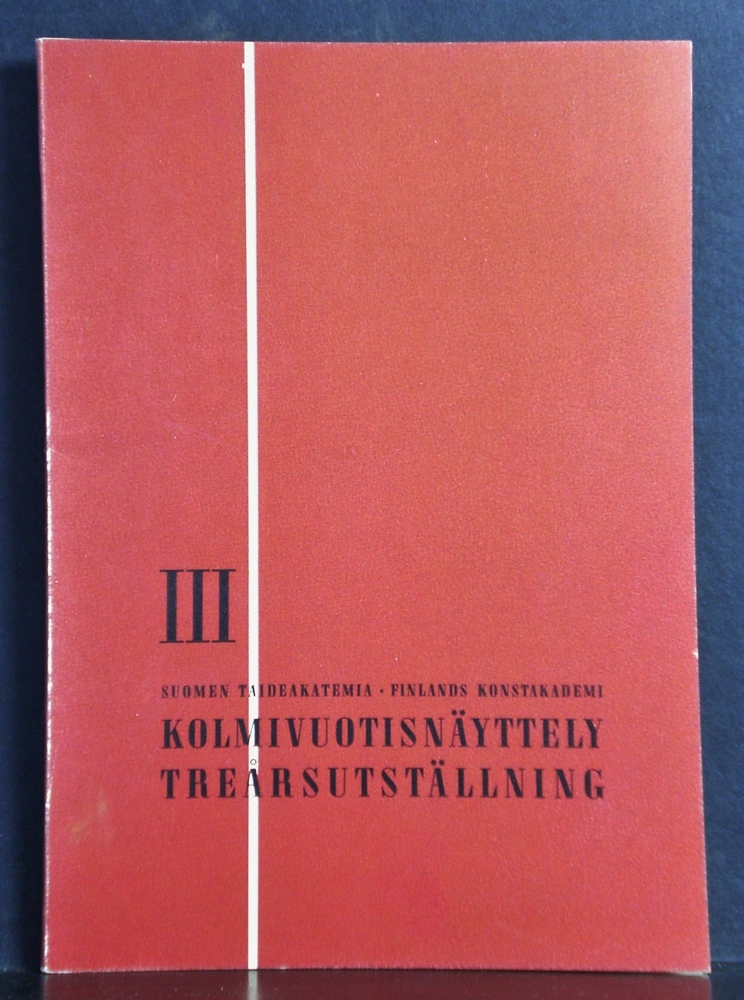 Catalogue: Suomen Taideakatemia. Kolmivuotisnäyttely. Finlands Konstakademi. Treårsutställning. III.