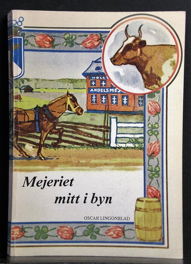 Lingonblad, Oscar: Mejeriet mitt i byn. En historia om mejerihanteringen i Österbotten