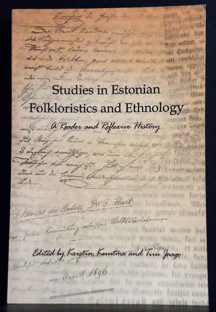 Kuutma, Kristin - Jaago, Tiiu: Studies in Estonian Folkloristics and Ethnology. A reader and reflexive history - kansatiede