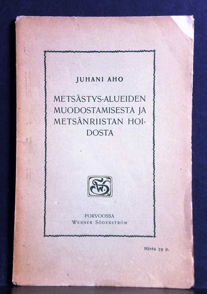 Juhani Aho Metsästys-alueiden muodostamisesta ja metsänriistan hoidosta