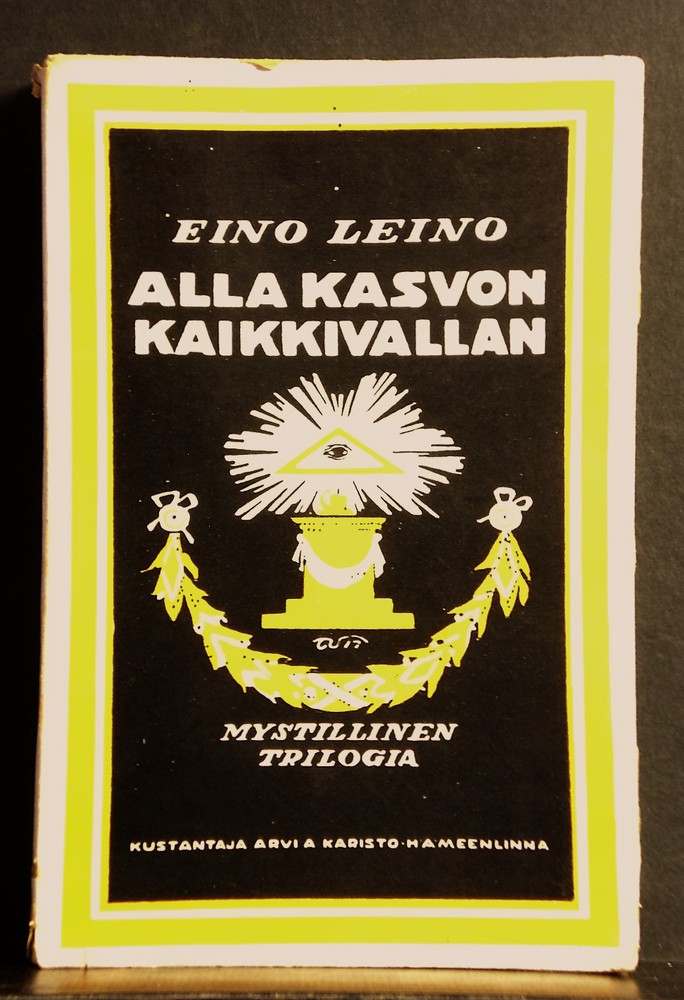 Eino Leino Alla kasvon kaikkivallan (1917)