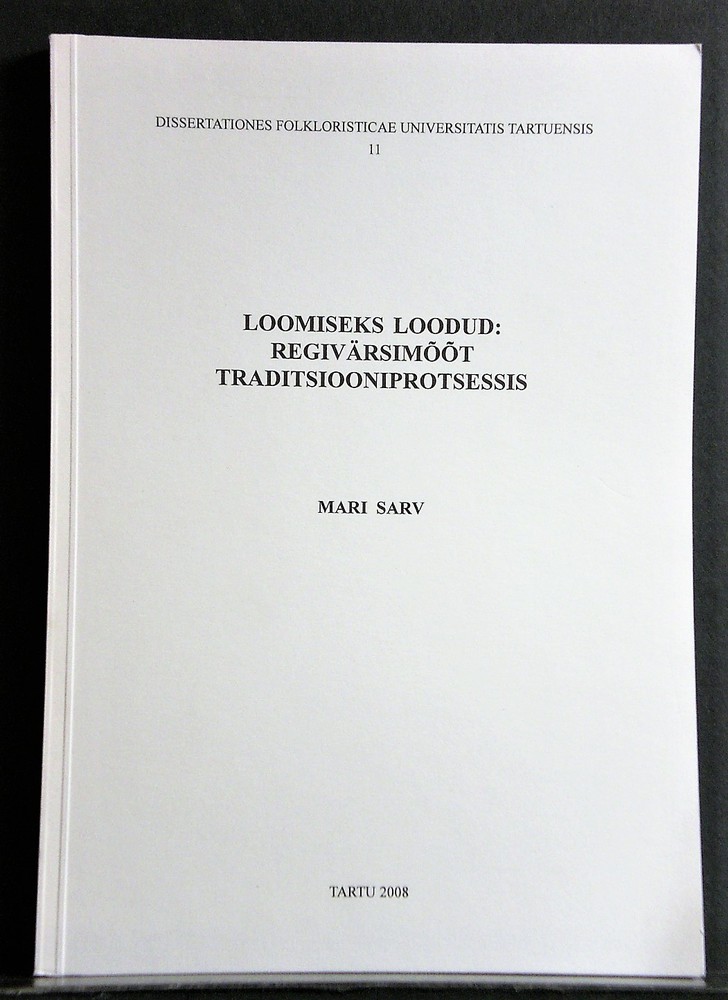 Sarv, Mari: Loomiseks loodud: Regivärsimoot traditsiooniprotsessis - kansatiede