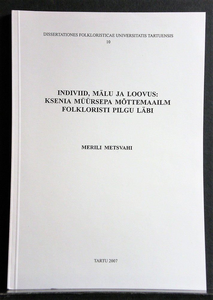 Metsvahi, Merili: Indiviid, mälu ja loovus: Ksenia Müürsepa mottemaailm folkloristi pilgu läbi - kansatiede