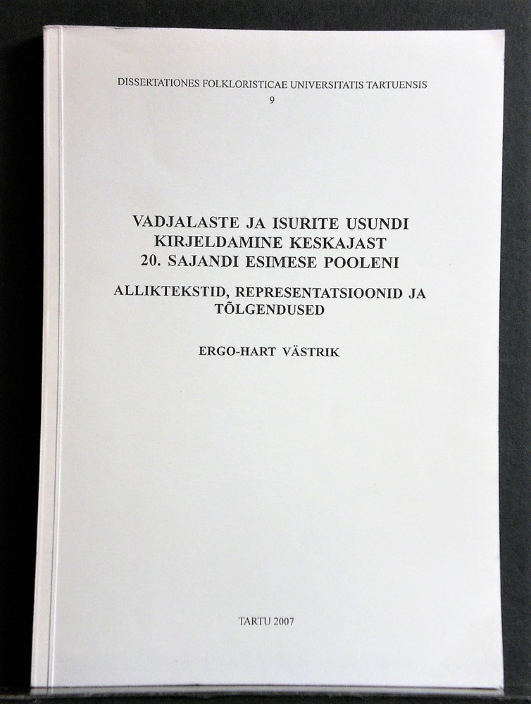 Västrik, Ergo-Hart: Vadjalaste ja isurite usundi usundi kirjeldamine keskajast 20. sajandi esimese pooleni. Alliktekstid, representatsioonid ja tolgendused - kansatiede