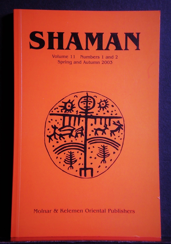 Shamanism. ( Molnar, Adam): Shaman. Journal of the International Society for Shamanistic Research. Volume 11. Number 1 and 2. Spring and autumn 2003 - kirjat