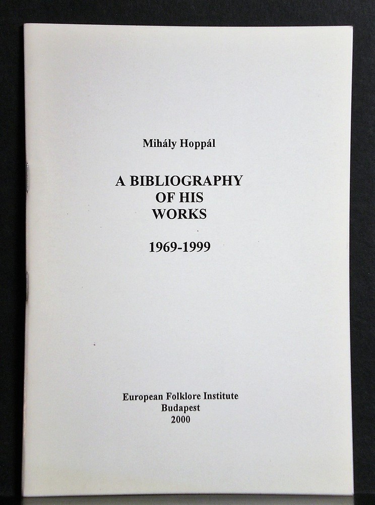 Mihály Hoppál. A bibliography of his works 1969-1999 - kansatiede