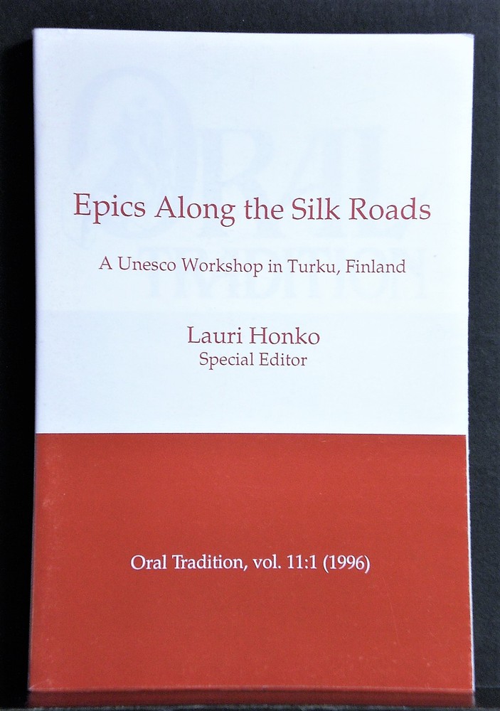 Honko, Lauri: Epics Along the Silk Roads. A Unesco Workshop in Turku, Finland - kansatiede