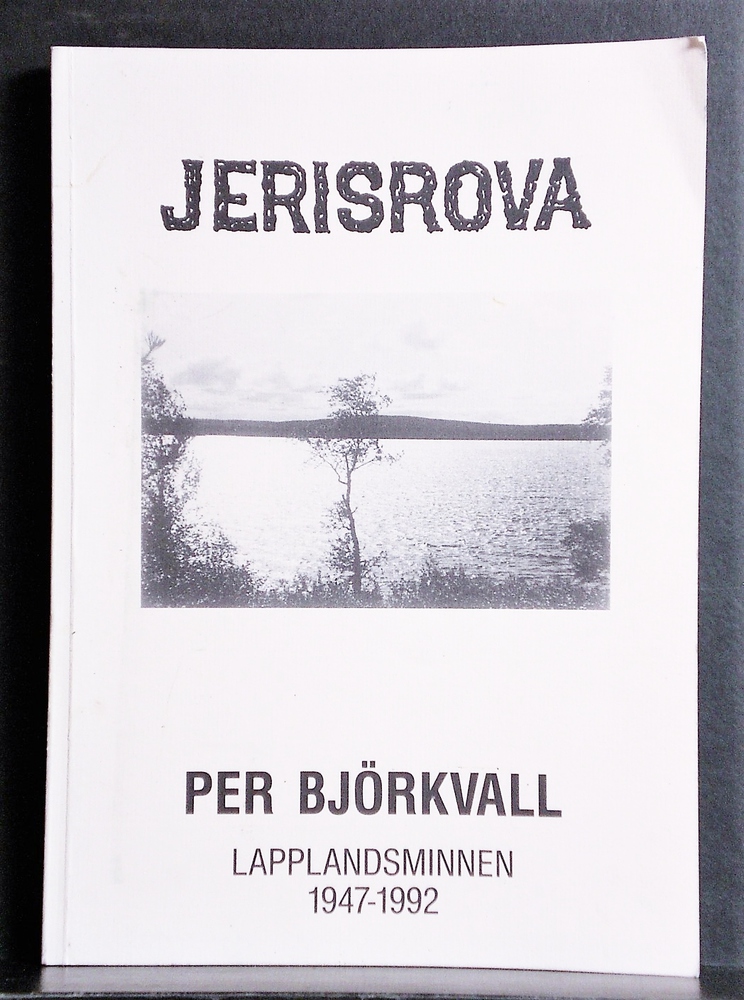 PER BJÖRKVALL Jerisrova. Lapplandsminnen 1947-1992