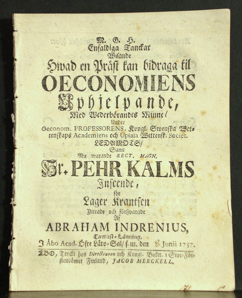 PEHR KALM Enfaldiga tanckar wisande hwad en präst kan bidraga til oeconomiens uphjelpande (1757)