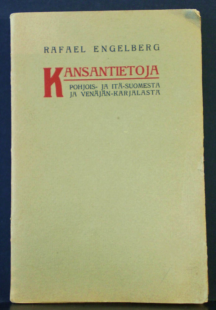 RAFAEL ENGELBERG Kansantietoja Pohjois- ja Itä-Suomesta ja Venäjän-Karjalasta (1912)