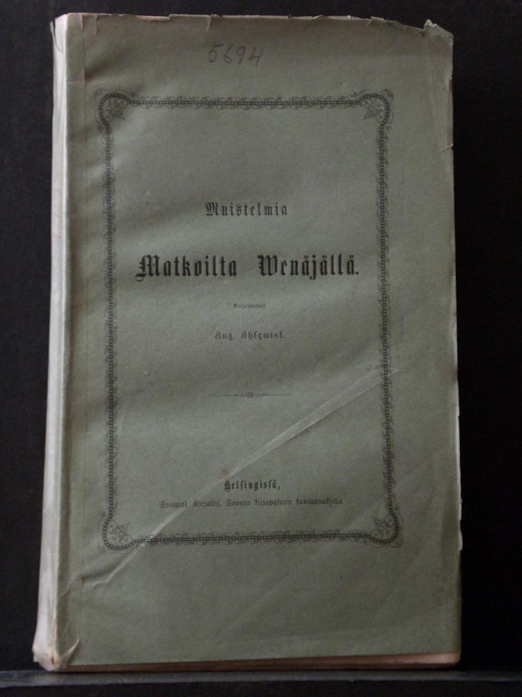 Ahlqvist, Aug.: Muistelmia matkoilta Venäjällä vuosina 1854-1858 - Venäjän historia ja maantiede