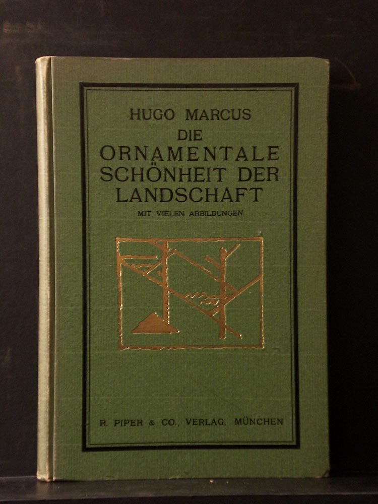 Marcus, Hugo: Die ornamentale Schönheit der Landschaft und der Natur als Beitrag zu einer allgemeinen Ästhetik der Landschaft und der Natur