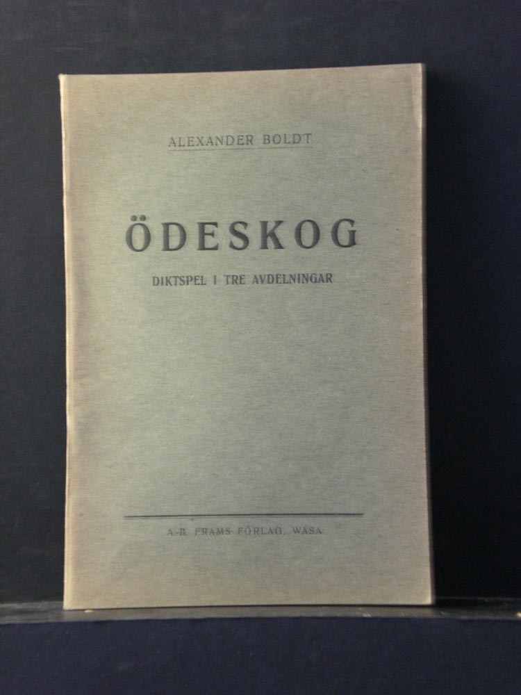 Alexander Boldt Ödeskog. Diktspel i tre avdelningar (1922)